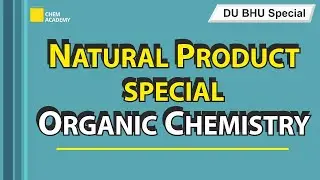 Natural Product | Organic Chemistry | DU |  BHU | Special Series | Chem Academy