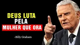 AS GRANDES PROMESSAS DE DEUS PARA AS MULHERES QUE PERSEVERAM EM ORAÇÃO! | Billy Graham