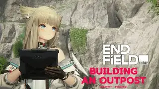 Arknights Endfield &ndash; The Broken Lands [Part 6]: Building an Outpost