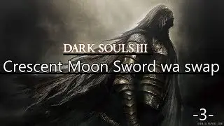 Crescent Moon Sword WA swap - Dark Souls 3 tech