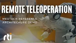 RTI's MedTech Remote Teleoperation Architecture: A Demo Overview