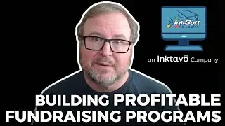 InkSoft Academy Mastering Series: Module 5: Building Profitable Fundraising Programs
