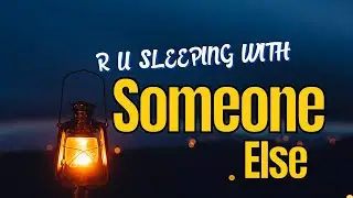 R U Sleeping With Someone Else