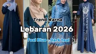 TREND WARNA BAJU LEBARAN 2026 GAMIS ABAYA TEAL BLUE / DARK BLUE