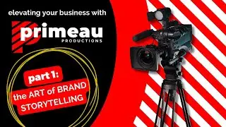 Elevate Your Business Marketing with the Art of Brand Storytelling | Primeau Productions