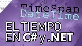 El tiempo en .NET con C#: Las clases TimeSpan y DateTime