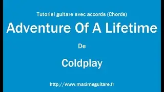 Adventure Of A Lifetime (Coldplay) - Tutoriel guitare avec partition en description (Chords)