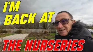 I'm Back At THE NURSERIES