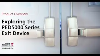 Exploring the Corbin Russwin PED5000 Series Exit Device