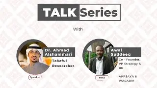 Wasabih Talk Series - Episode #4 - Islamic Insurance towards building the Islamic Economy