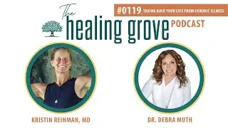 Dr. Debra Muth: Taking Back Your Life From Chronic Illness | The Healing Grove Podcast