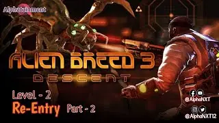 Alien Breed 3: Descent | Level 2 - Re-Entry (Part 2) | GamePlay