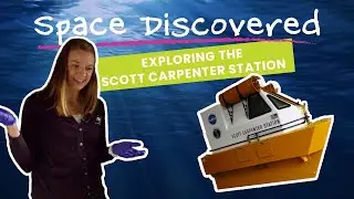 Space Discovered: Exploring the Scott Carpenter Station!