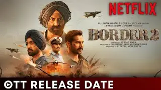 Border 2 Official Ott Release Date | Border 2 Ott Release Date | Border 2 