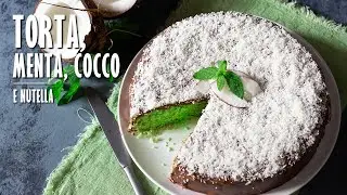 TORTA MENTA COCCO E NUTELLA fatta in casa | Marianna Pascarella