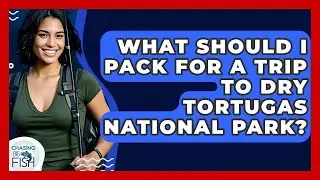 What Should I Pack For A Trip To Dry Tortugas National Park? - Chasing Big Fish