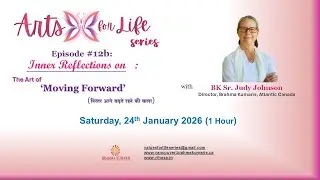English | Inner Reflections on &lsquo;The Art of Moving Forward' | ep. 12b | BK Sr. Judy Johnson