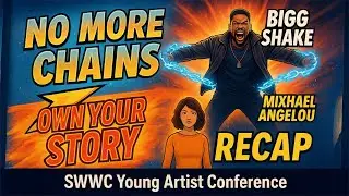 🌟 SWWC Young Artist Conference RECAP!BIGG Shake and Mixhael Angelou -breaking chains, owning life! 