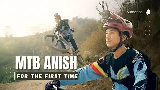 FOR THE FIRST TIME - MTB ANISH