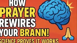 🧠🙏 How PRAYER Rewires Your Brain! Science Proves It Works ✨ | Power of Faith & Neuroscience