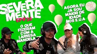 EP. #35  SEVERAMENTE PODCAST [LEO PAI DOS BE]