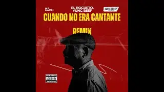 El Bogueto, Yung Beef - Cuando No Era Cantante (All Massih Remix)