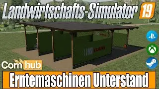 LS19 Modvorstellung - Erntemaschinen Unterstand - LS19 Mods