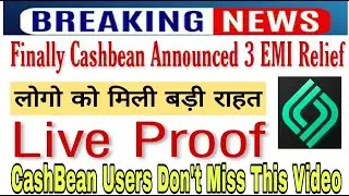 Cashbean Repayment ll Cashbean New Update ll CashBean EMI Relief ll GR K Videos