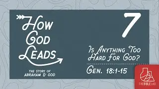 SESSION 7 - IS ANYTHING TOO HARD FOR GOD?: How God Leads - 10/11/25