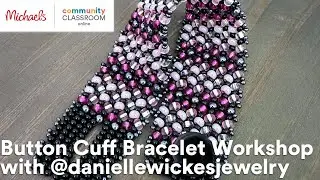 Premium Online Class: Button Cuff Bracelet Workshop with @daniellewickesjewelry | Michaels