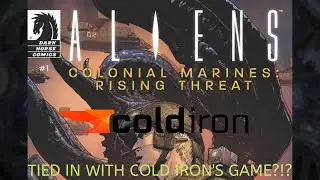 I WAS RIGHT!!!  ALIENS COLONIAL MARINES: RISING THREAT!!!  NEW COLD IRON AND DARK HORSE DETAILS!!!