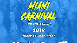 Miami Carnival 2019 Soca Mix ( On The Street ) By Sham Riley