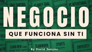 Cómo Construir un Negocio que Funcione SIN TI - Guía de un Experto