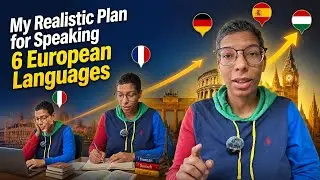 My Realistic Plan for Speaking 6 European Languages