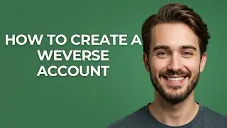 How to Create a Weverse Account - GUIDE!