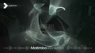 Matimbo - Downfall (Electronica / Chill Out | DUBTRXX)