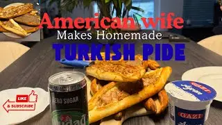 American Wife Makes Homemade Turkish Pide