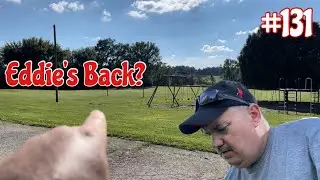 #131 Metal Detecting - Eddie’s Back?  Trying to get back in shape