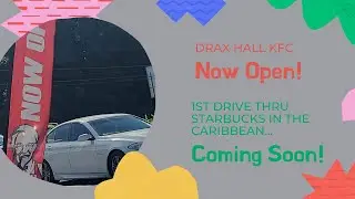 Drax Hall KFC Now Open! | Drive Thru Starbuck's Coming Soon!