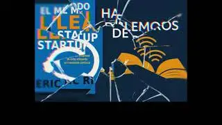 Ep. 32 - Lean Startup: C&oacute;mo Construir Empresas que Crecen Sin Malgastar Tiempo ni Dinero | Eric Ries