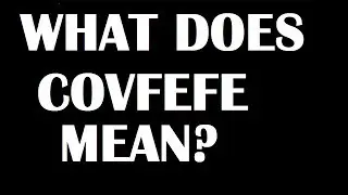What does Covfefe mean? The meaning of Covfefe! #covfefe