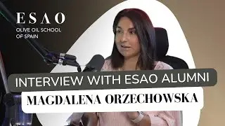 Inspiring Interview | ESAO Alumni Magdalena Orzechowska | Master Olive Oil Consultant Certification
