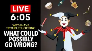 Wet-Shaving: What Could Possibly Go Wrong? | LIVE 6:05 | Episode 21