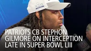 Patriots CB Stephon Gilmore On Interception Late In Super Bowl LIII