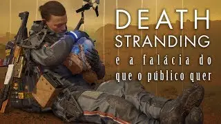 DEATH STRANDING e a falácia do que o público quer