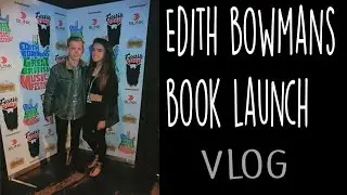 EDITH BOWMANS BOOK LAUNCH | Vlog #6