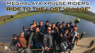 MEGHALAYA XPULSE RIDERS | RIDE TO THE LOST VILLAGE | HERO XPULSE 200 | OFFROADING & ADVENTURE