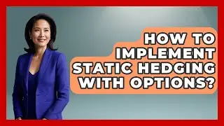 How To Implement Static Hedging With Options? - Stock and Options Playbook