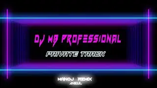 DJ MB PROFESSIONAL ANGUL - PRIVATE TRACK || OWNER DIBYA BHAI || MANOJ REMIX ANGUL 