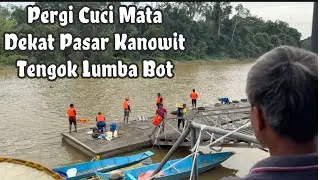 Pergi Cucj Mata Dekat Pasar Kanowit Tengok Lumba Bot